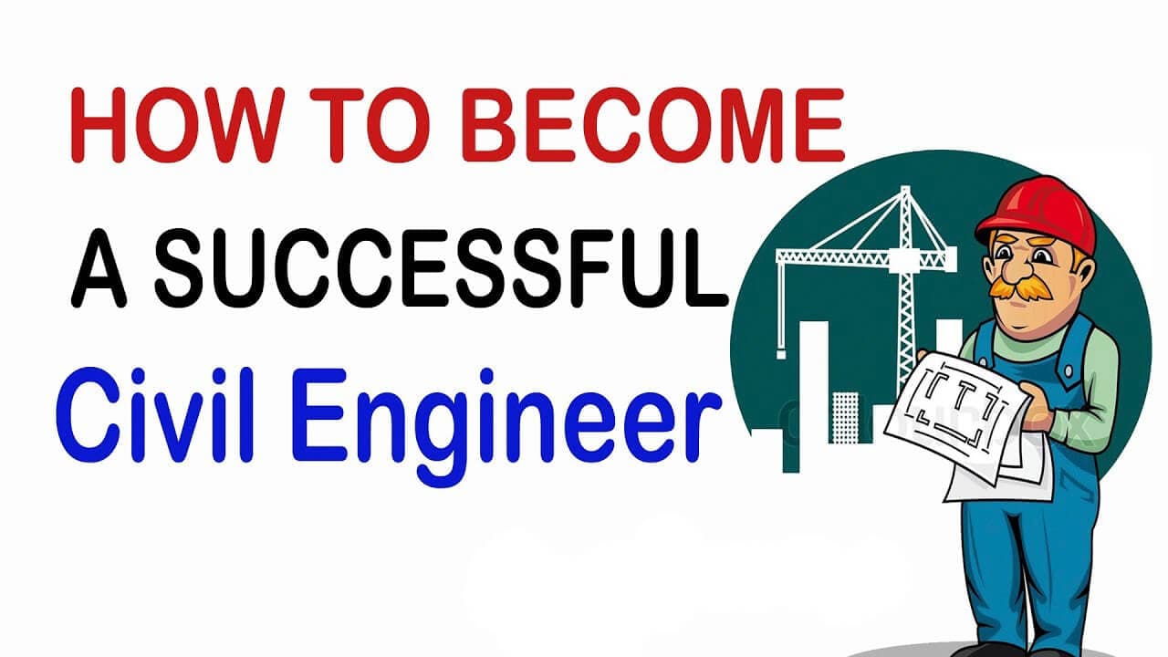 Top 10 Requirement To Become A Successful Civil Engineer