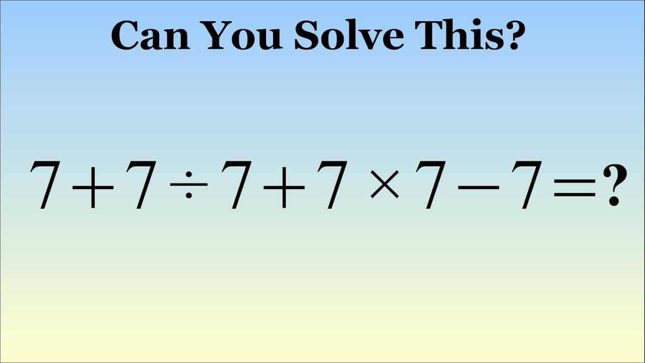 What Is 7 + 7 ÷ 7 + 7 × 7 – 7 = ? The Correct Answer Explained