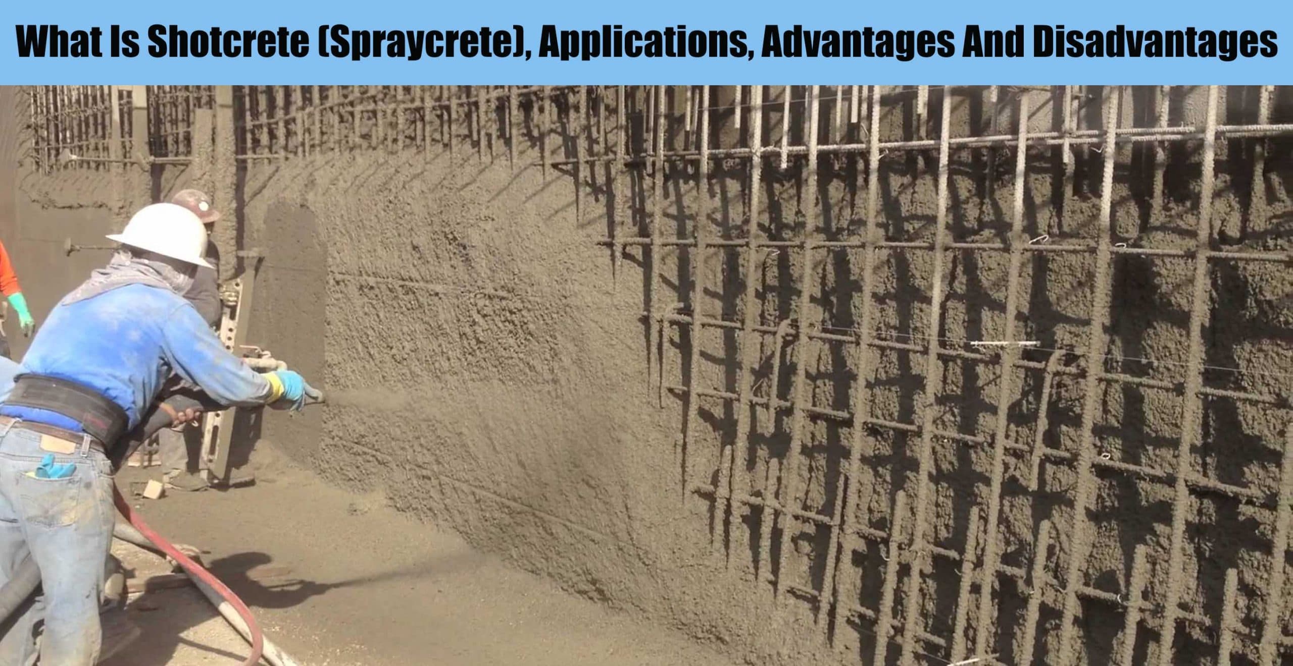 What Is Shortcrete (Spraycrete), Applicaions, Advantages And Disadvantages
