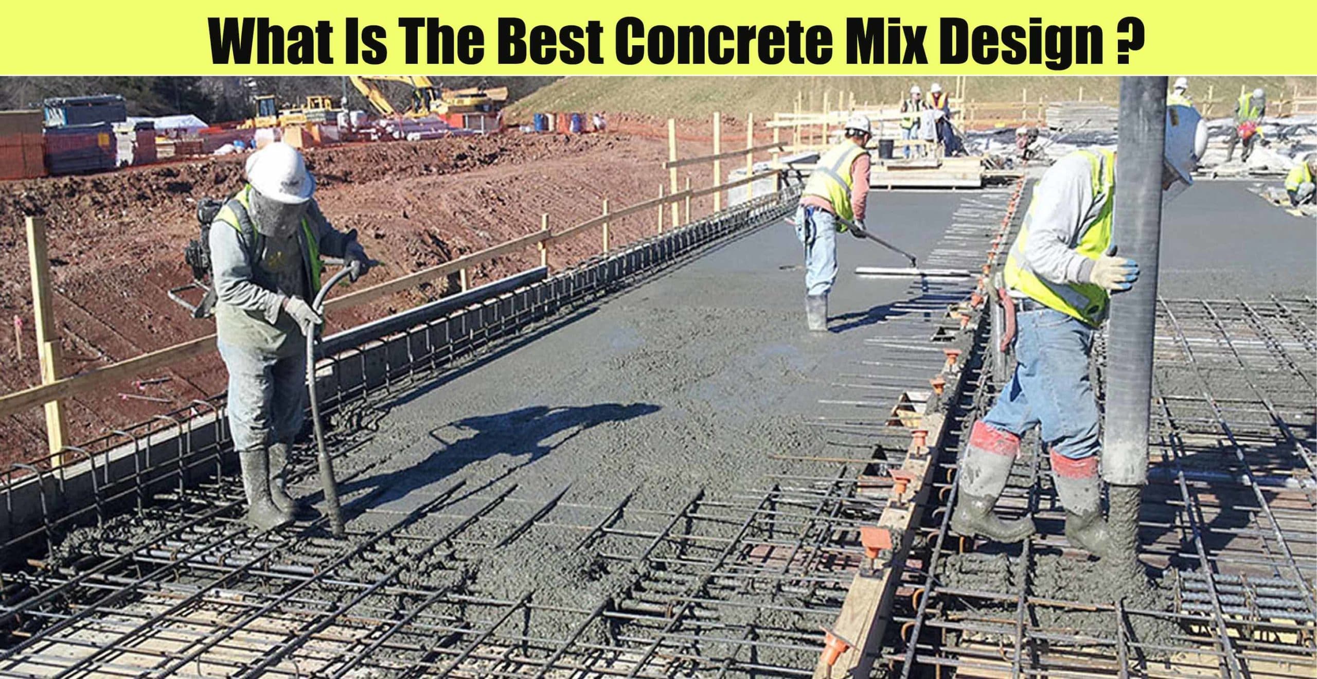 What Is The Best Concrete Mix Design ?
