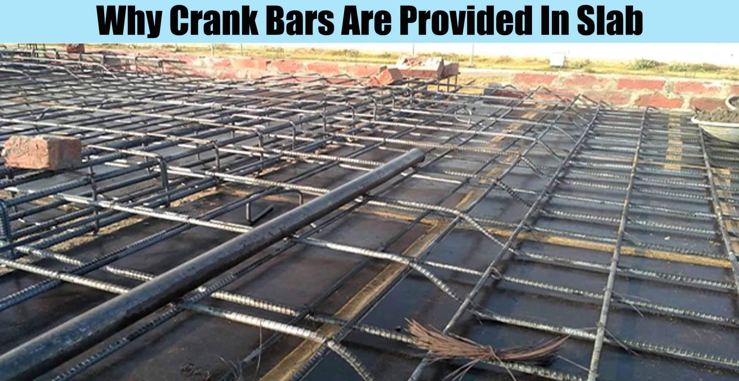 Why Crank Bars Are Provided In Slab