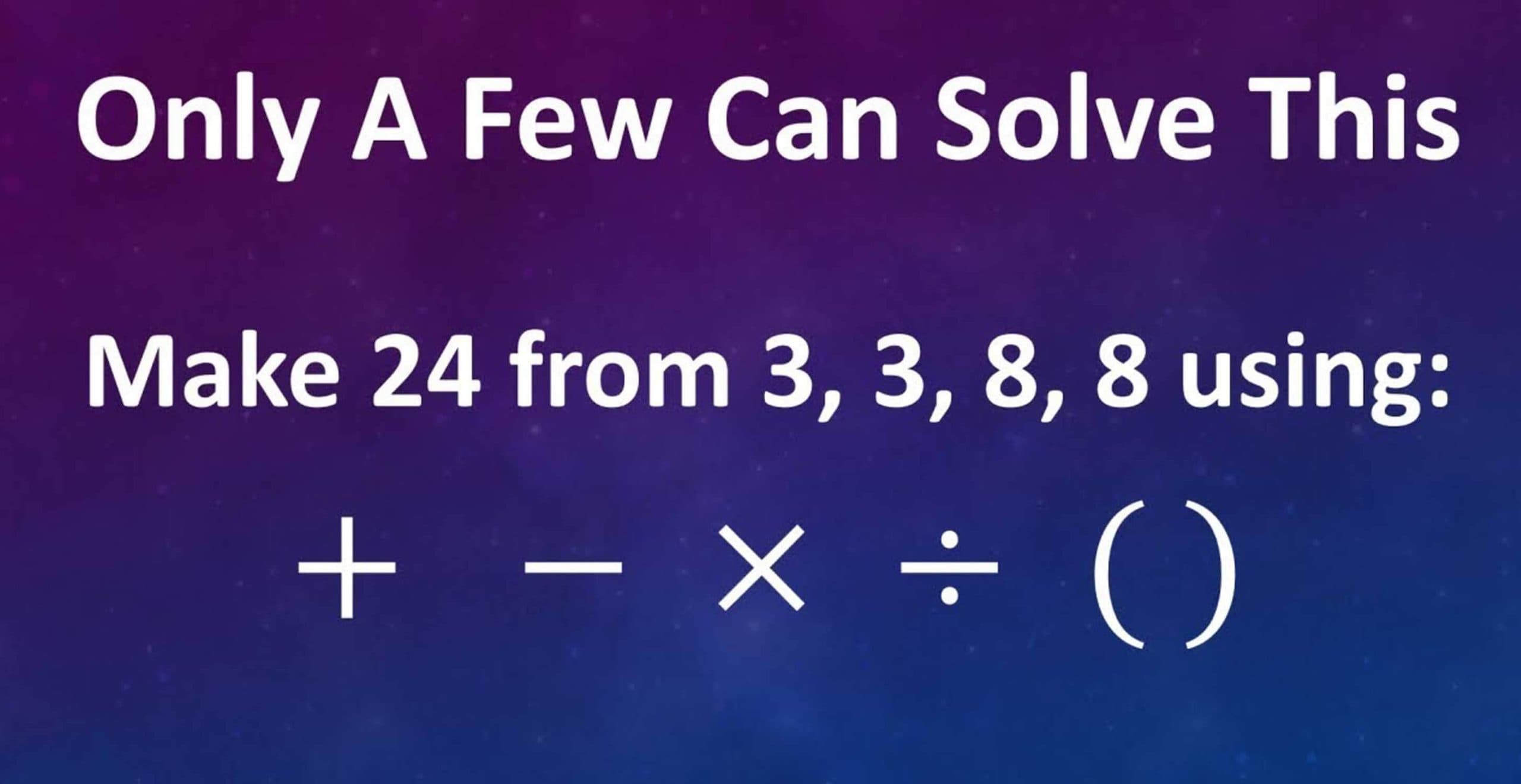 Only A Few Can Solve This Make 24 From 3, 3, 8, 8?, The Correct Answer Explained