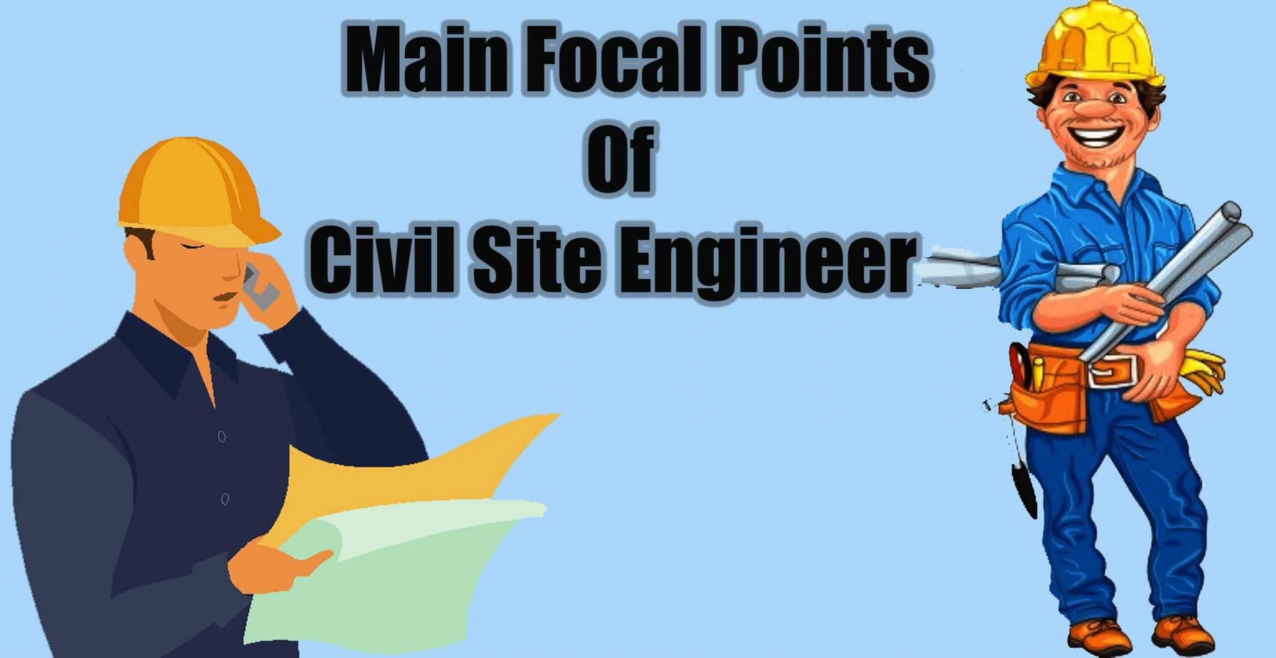 Main Focal Points Of Civil Site Engineer