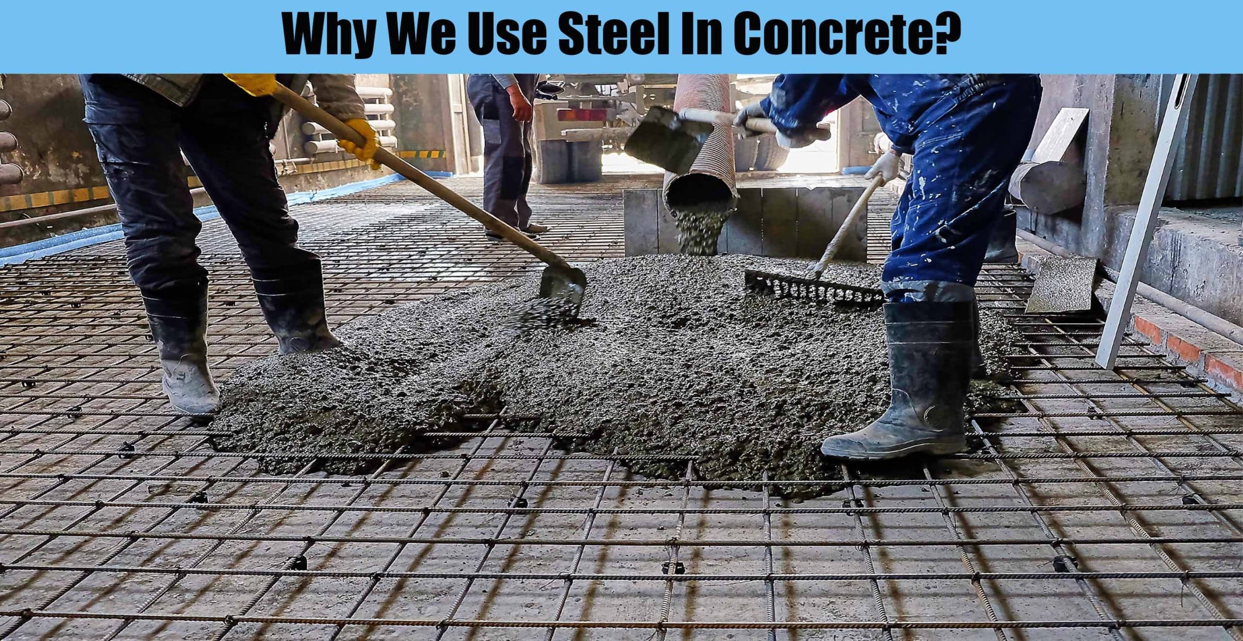 Why We Use Steel In Concrete?