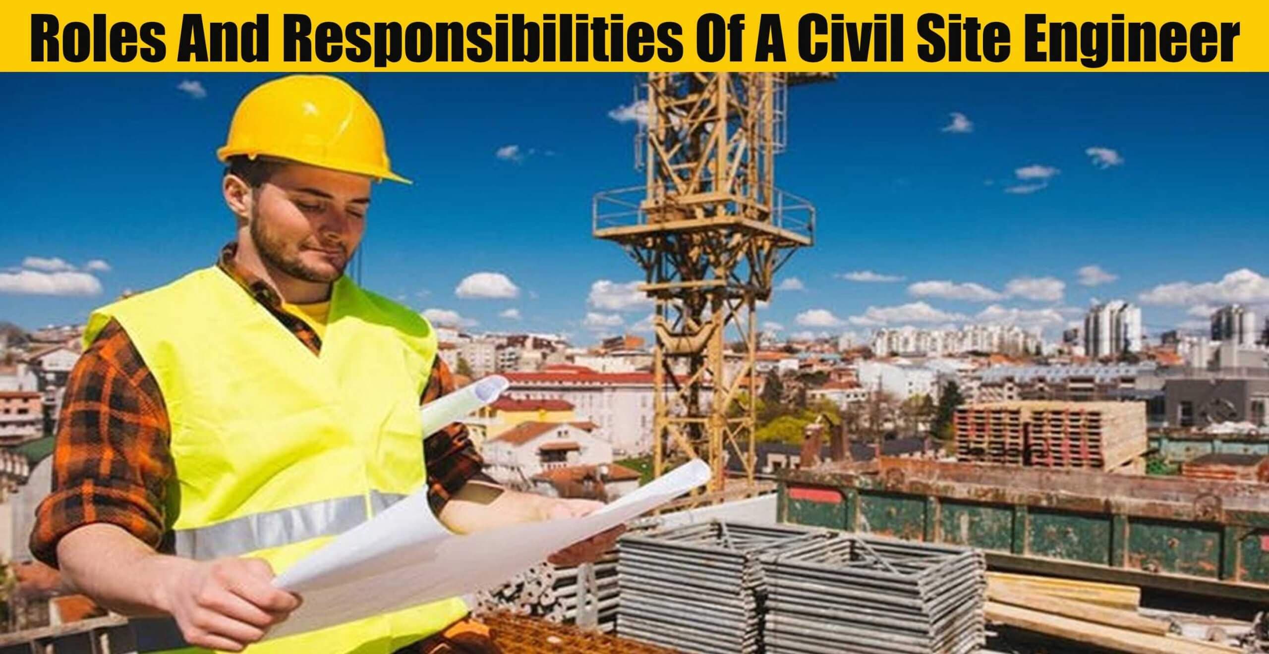 Roles And Responsibilities Of A Civil Site Engineer