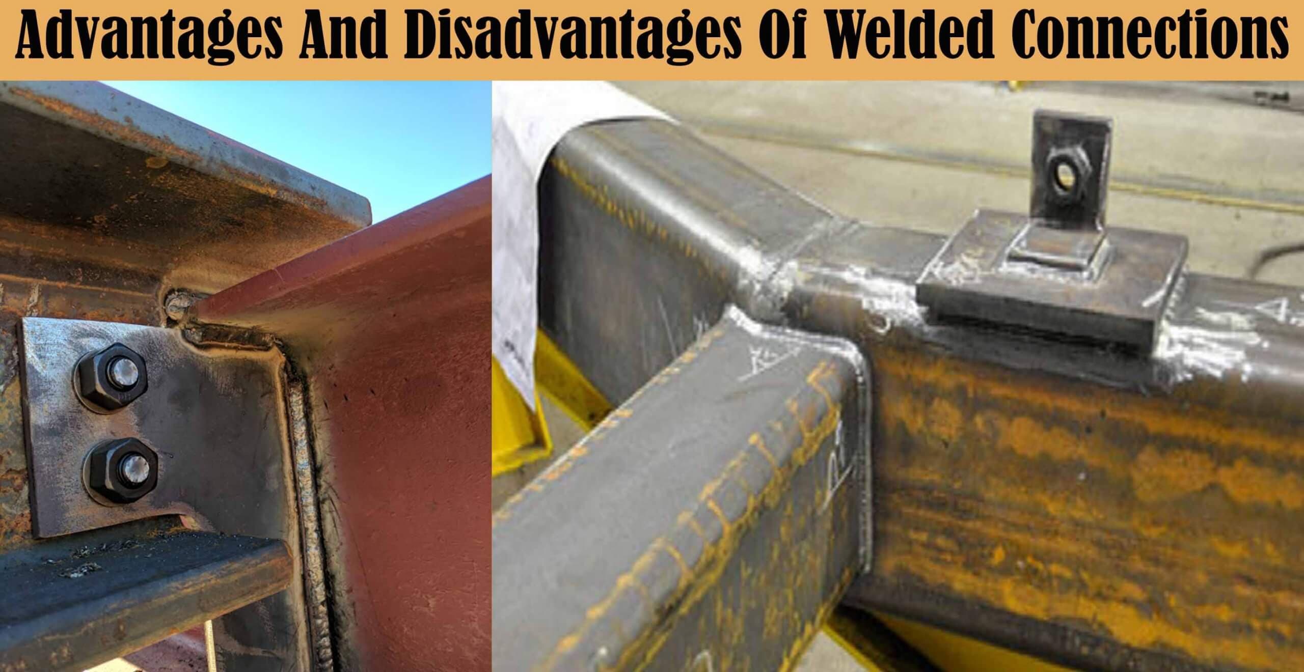 Advantages And Disadvantages Of Welded Connections