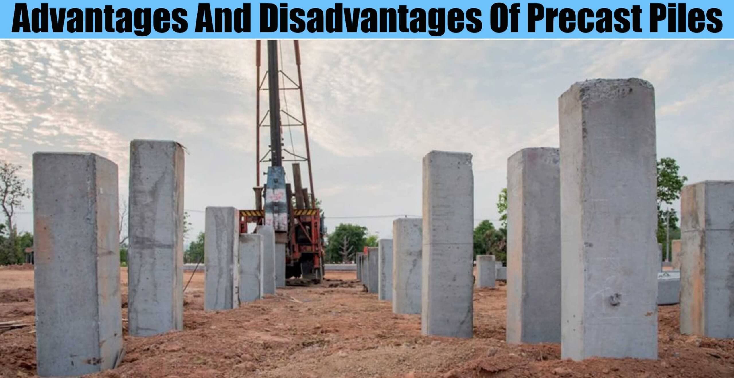 Advantages And Disadvantages Of Precast Piles