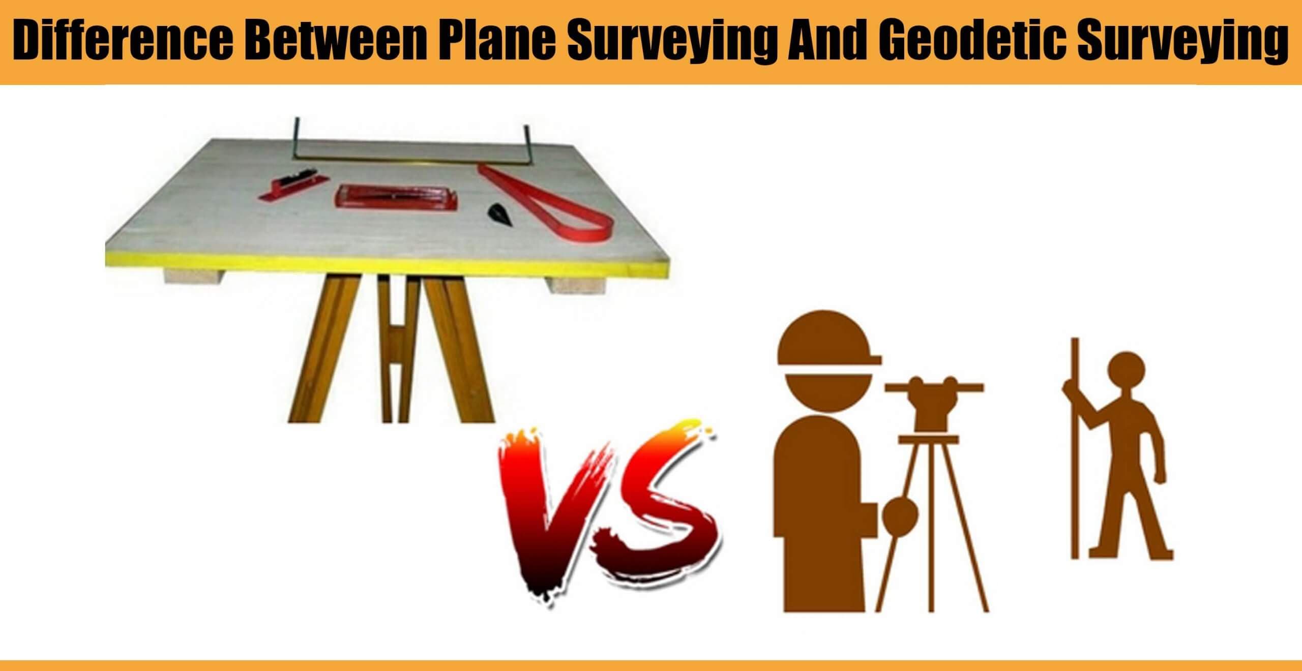Difference Between Plane Surveying And Geodetic Surveying