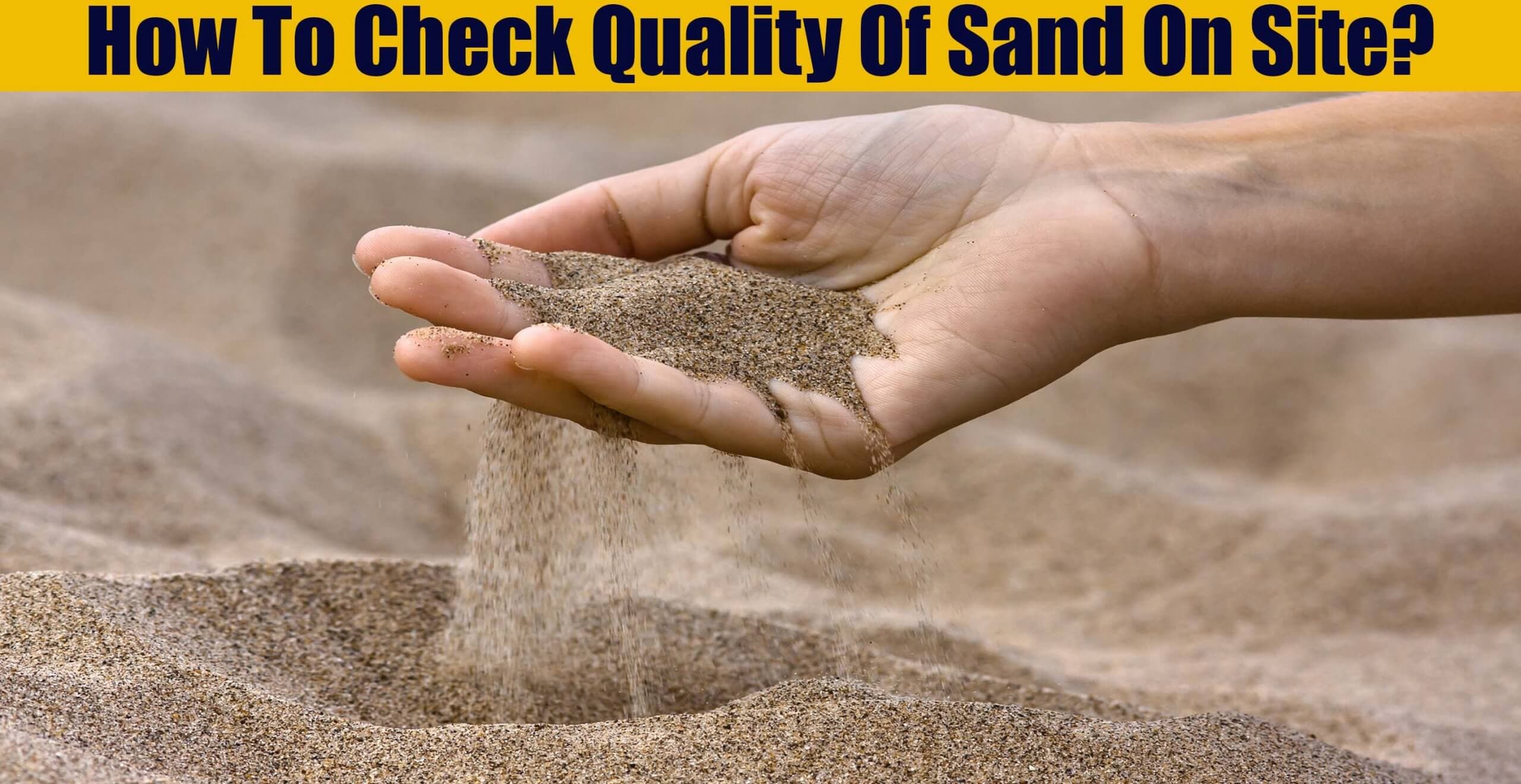 How To Check Quality Of Sand On Site?