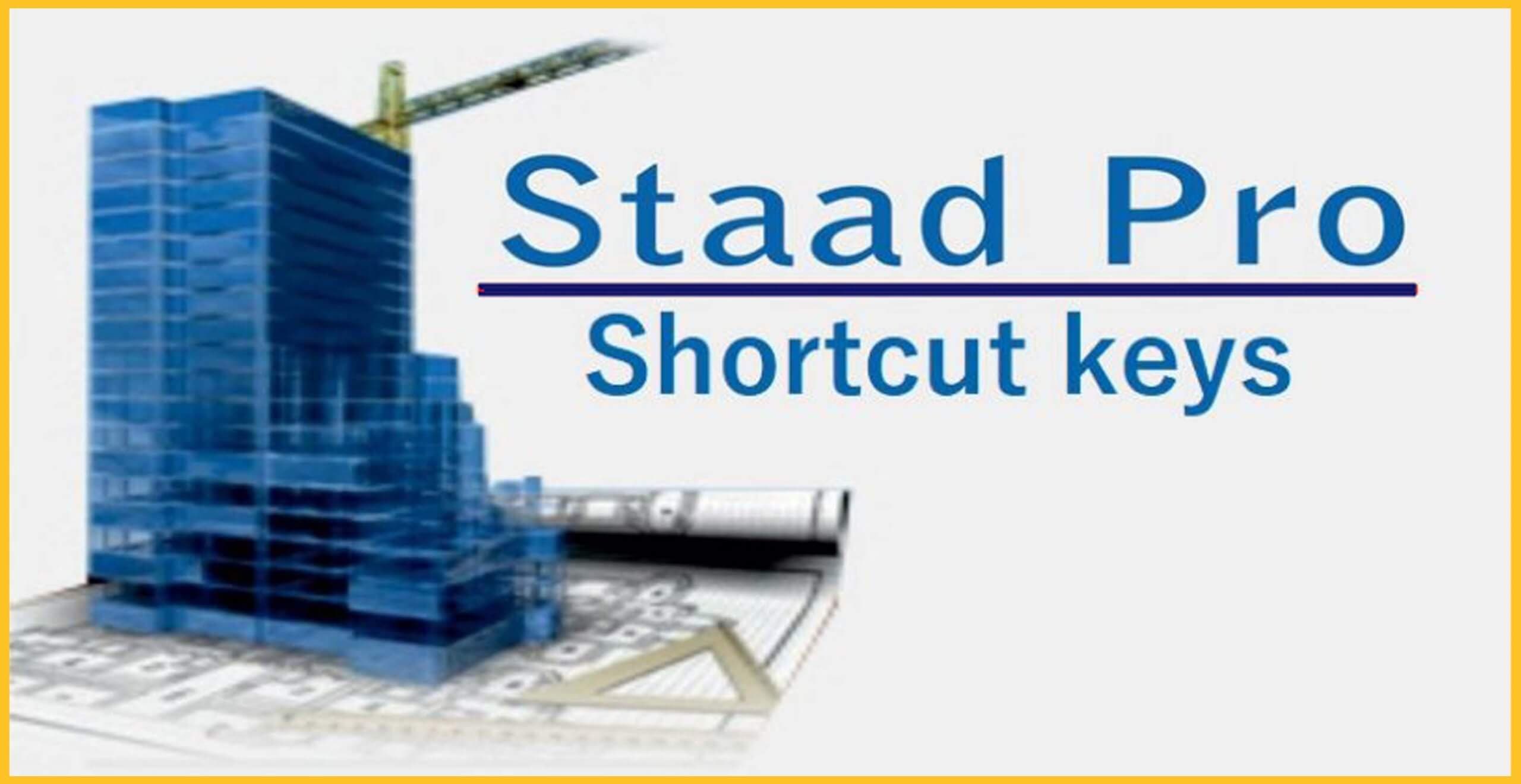 Staad Pro Shortcut Keys