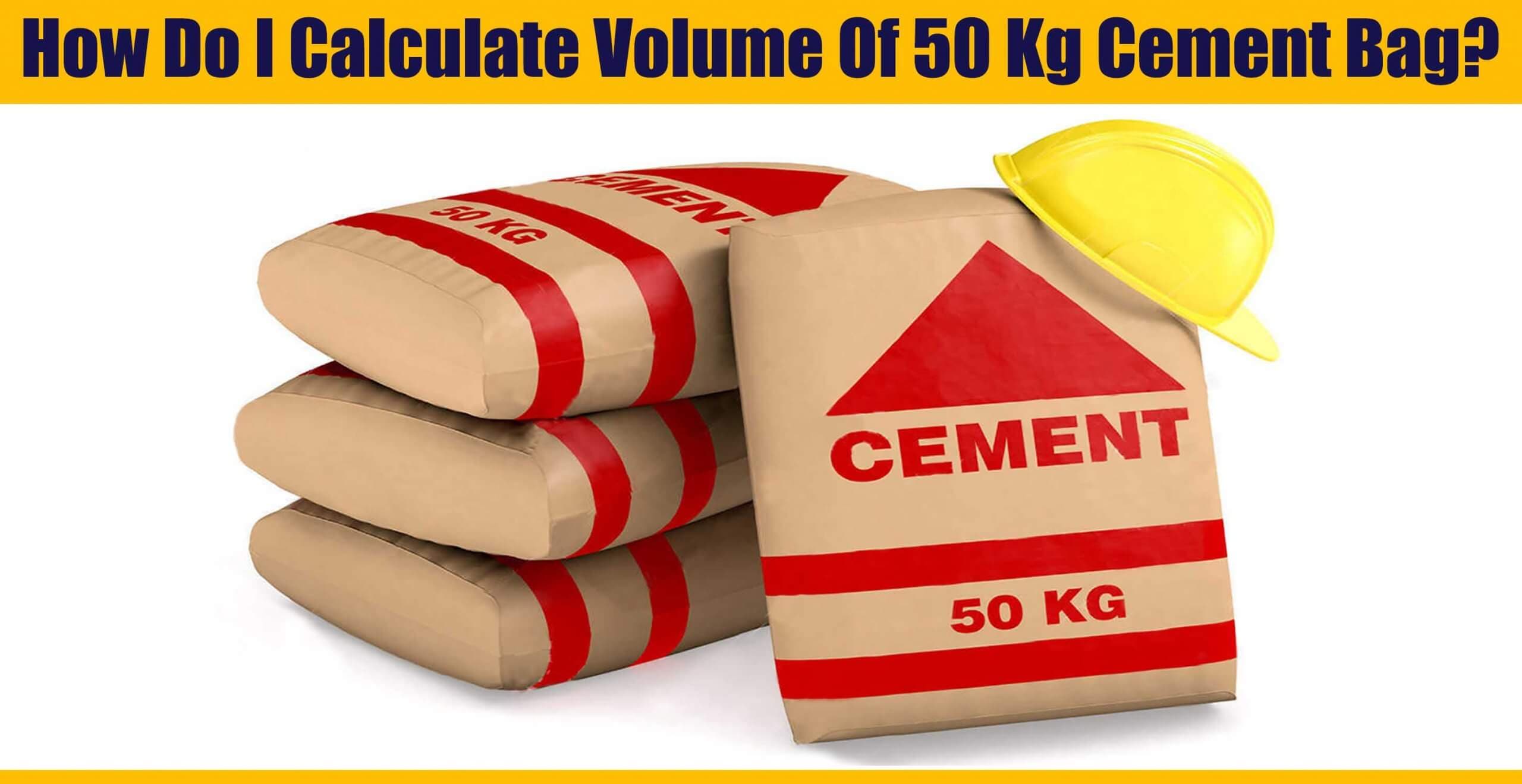 How Do I Calculate Volume Of 50 Kg Cement Bag?