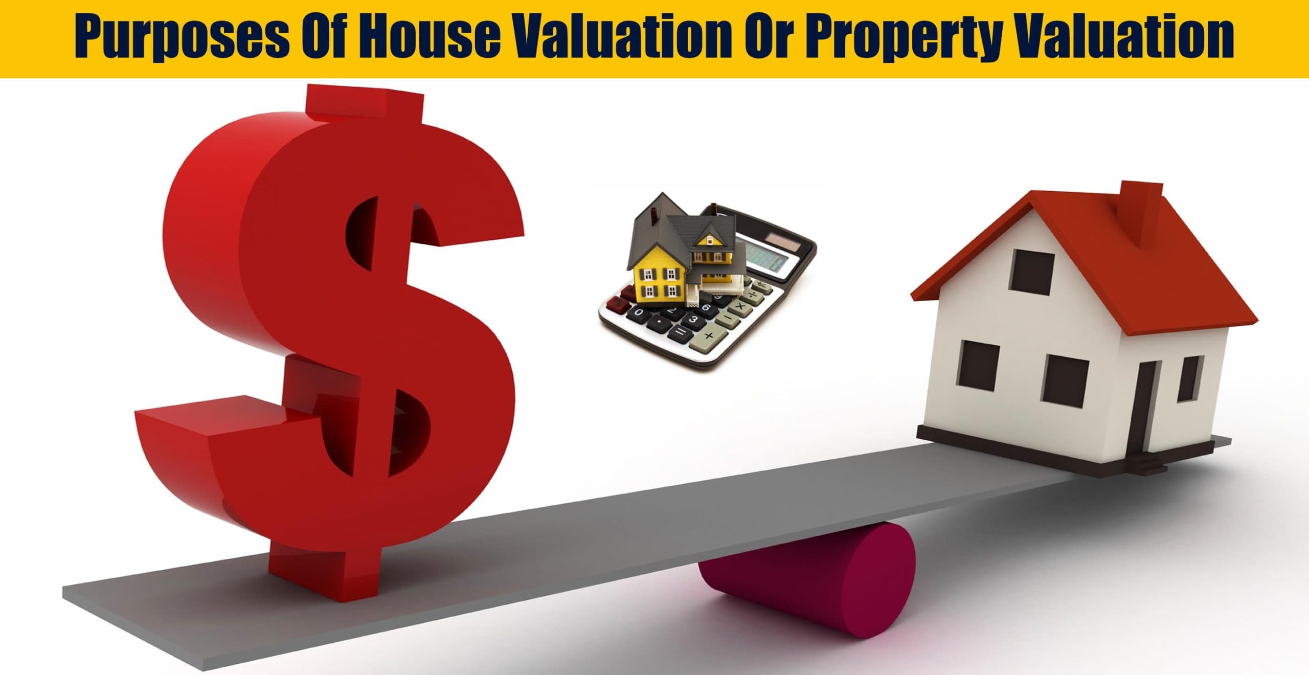 Purposes Of House Valuation Or Property Valuation