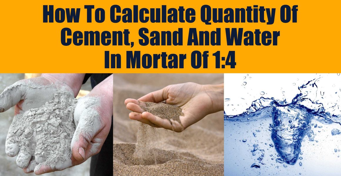 How To Calculate Quantity Of Cement, Sand And Water In Mortar Of 1:4