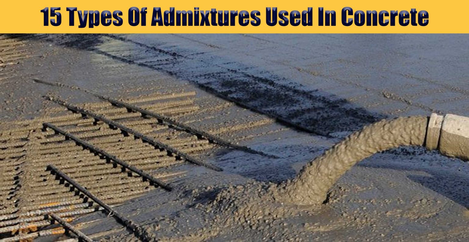 15 Types of Admixtures Used In Concrete Engineering Discoveries