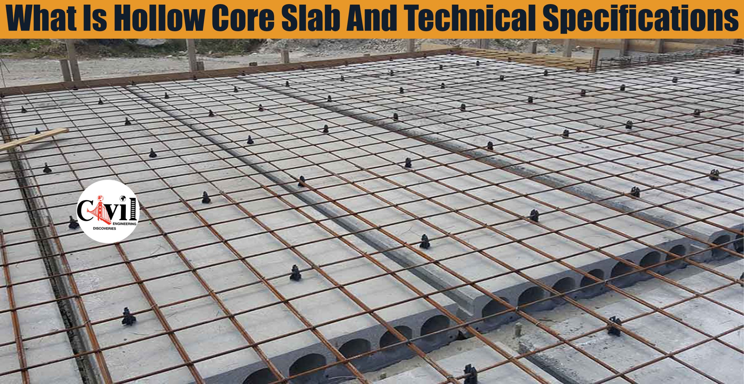 What Is Hollow Core Slab, Technical Specifications And Advantages